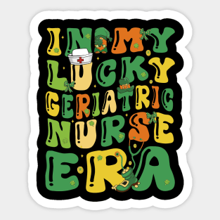 In My Lucky Geriatric Nurse Era Saint Patrick Day Fun Groovy Sticker